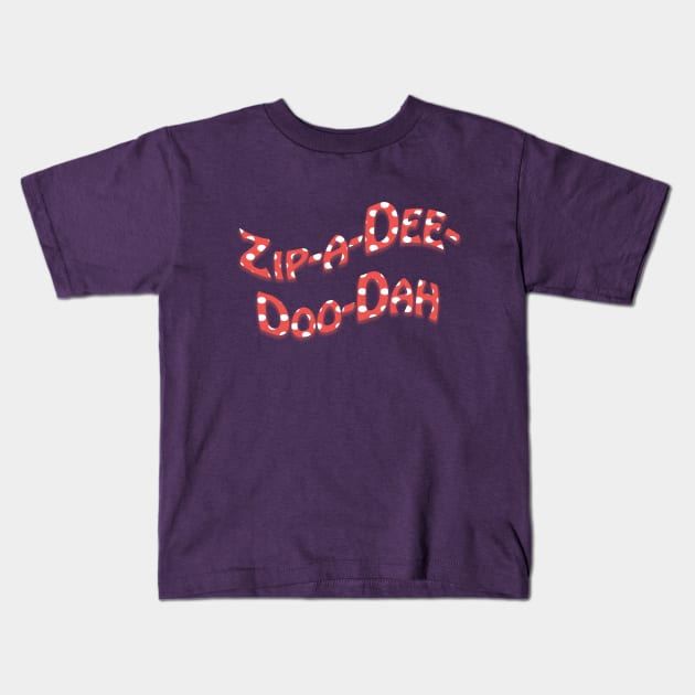 Zip-a-Dee-Doo-Dah! Kids T-Shirt by FandomTrading